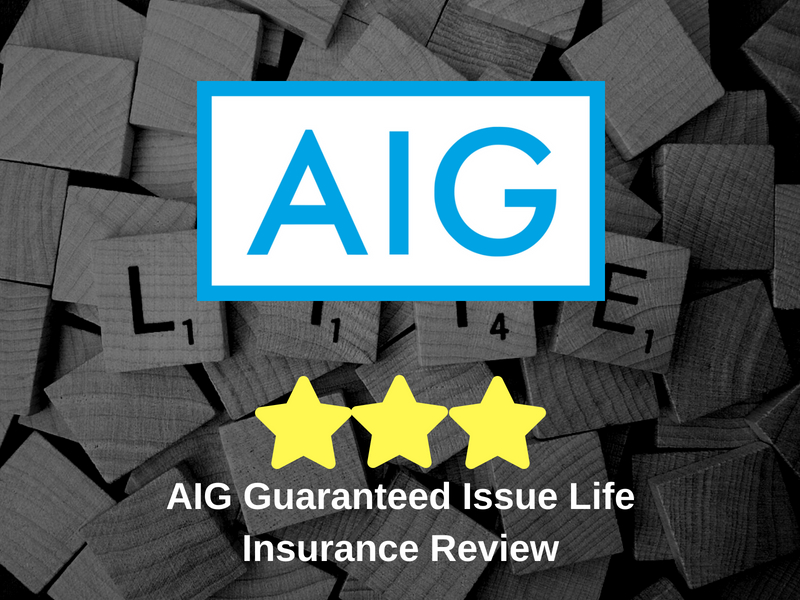 AIG Guaranteed Issue Life Insurance Review