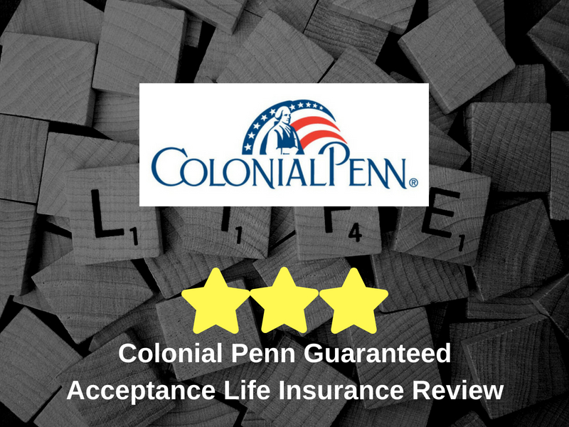 Colonial Penn Guaranteed Acceptance Life Insurance Review