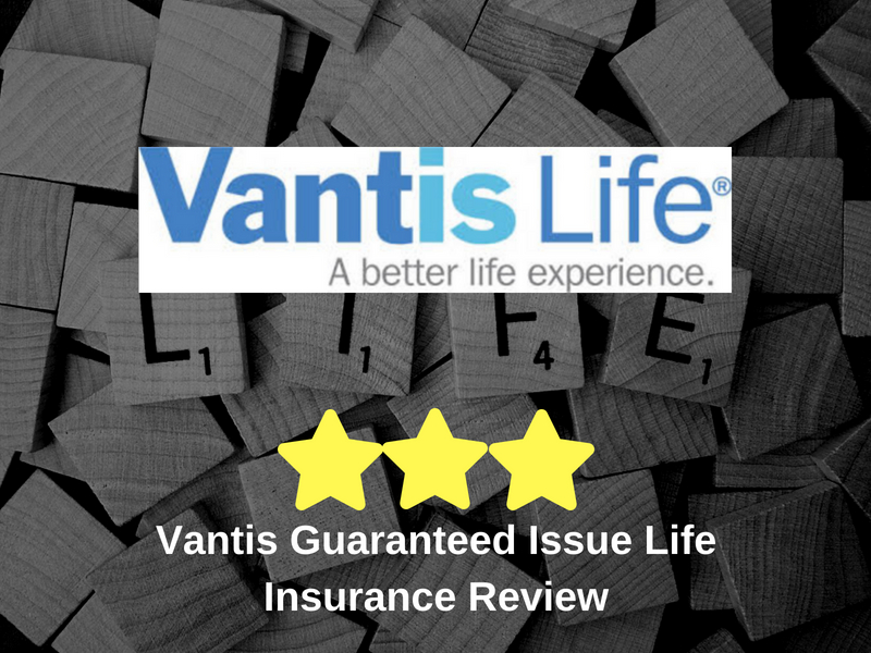Vantis Guaranteed Issue Life Insurance Review