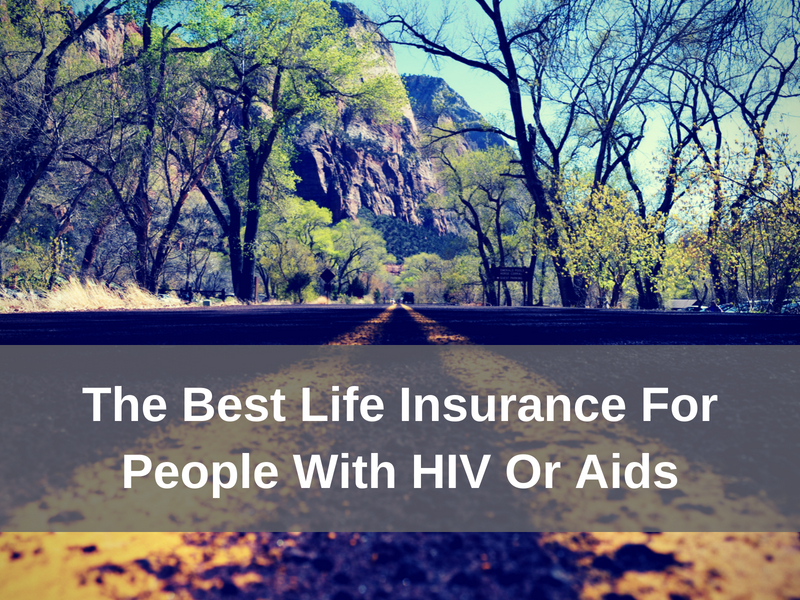 Best life insurance for HIV positive or AIDS patients