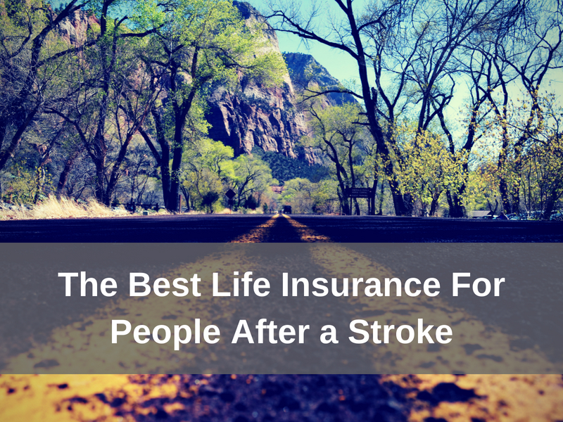 The Best Life Insurance For People After a Stroke