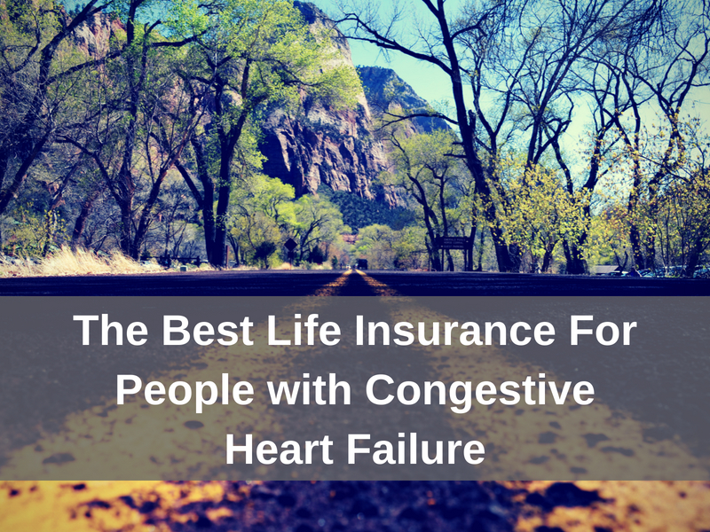 Best life insurance for people with congestive heart failure