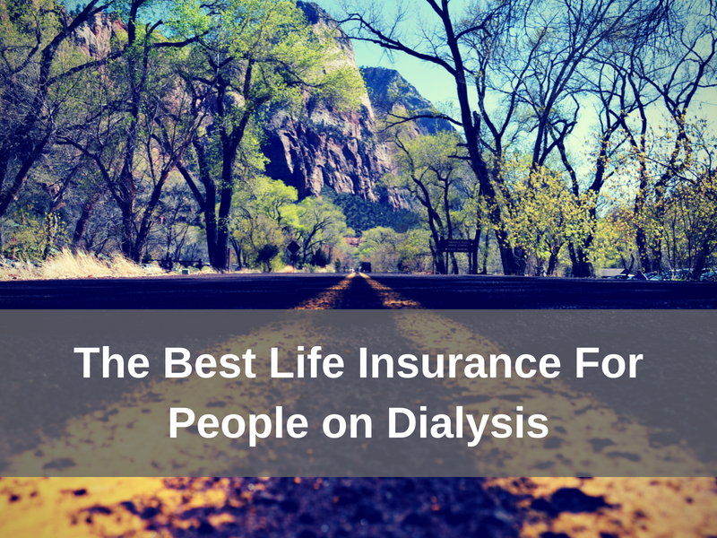 How to find life insurance for dialysis patients